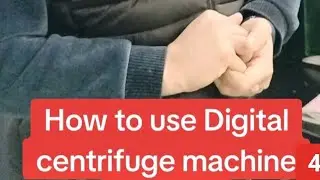 How to use digital centrifuge machine? Part# 4