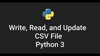 How to Write, Read, and Update CSV Spreadsheet File using Python 3.8.5 - 2020