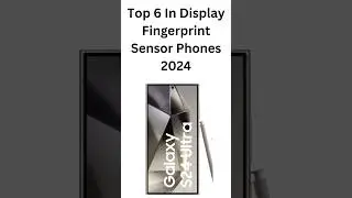 Top 6 In Display Fingerprint Sensor Phones 2024