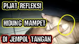 PIJAT REFLEKSI HIDUNG MAMPET DI JEMPOL TANGAN @DEDDYRUPANDI75