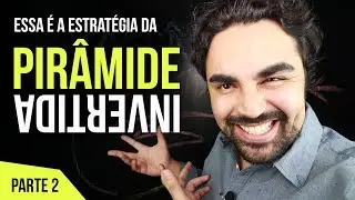 Técnica da Pirâmide Invertida - Série de Persuasão (Parte 2)