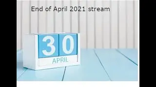 End of April Stream