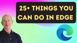 Edge Browser: 25+ Things You can Do