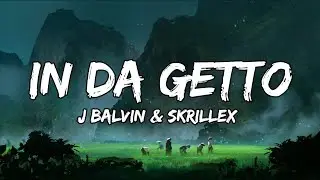 J Balvin, Skrillex - In Da Getto (Lyrics Video)