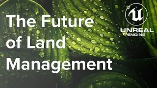 Unreal Engine 5 & The Future of Land Management, The University of Arizona