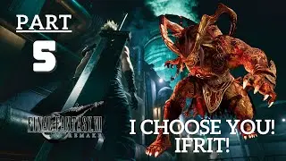 I Choose You! Ifrit! - FF7 Remake Part 5