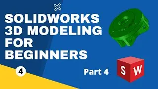 SolidWorks for beginners 3D Part Modeling - Part 4