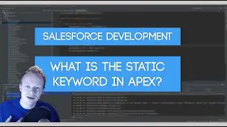 Salesforce Apex Master Class (Ep. 20) - What is the Static Keyword in Apex?
