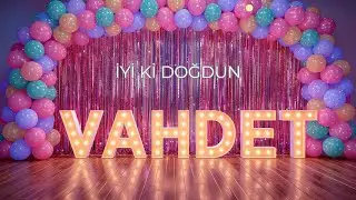 İyi ki Doğdun VAHDET 🎂 Bugün Kimin Doğum Günü