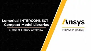Overview of Element Library in Ansys Lumerical INTERCONNECT — Lesson 1