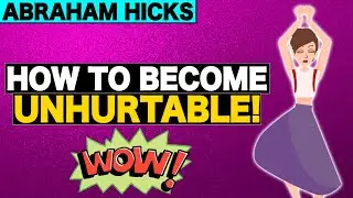 Abraham Hicks - Let Your Feeling Be Unhurtable!! {POWERFUL}