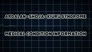 Ardalan–Shoja–Kiuru syndrome (Medical Condition)