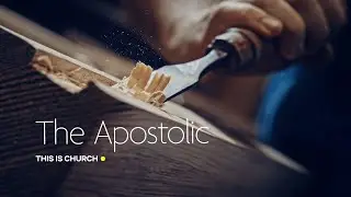 03 The Apostolic | Andrew Selley | This is Church