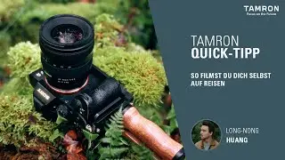 So filmst du dich selbst auf Reisen – TAMRON Quick Tipp