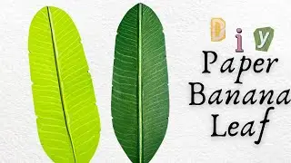 DIY Realistic Paper Banana Leaves 🍃 | Paper leaf | Easy Leaf Making Tutorial 