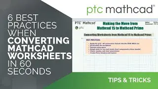 6 Best Practices When Converting Mathcad Worksheets in 60 Seconds 