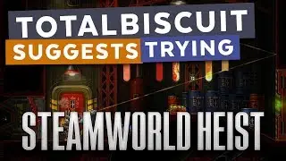 TotalBiscuit suggests trying... SteamWorld Heist