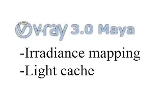 Vray - irradiance mapping/ light cache