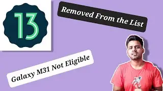 Samsung Galaxy M31 Not Eligible For Android 13 Update😱 | Removed From The List..?? | Full Details