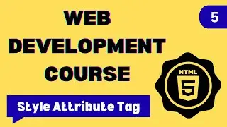 5. HTML Style Attribute Tag | HTML Tutorial for Beginners | HTML5 Full Course