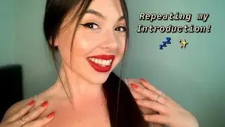 ASMR REPEATING MY INTRO (SO TINGLY!)