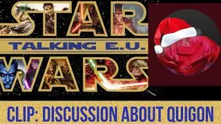 Talking EU Clip || Discussion about Quigon w/Ms. Martin Muses