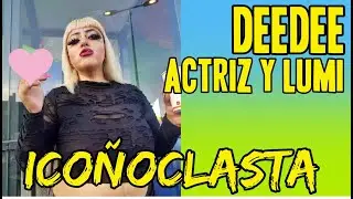 Actriz nopor de dia, lumi de noche  |  Deedee |  Icoñoclasta 06