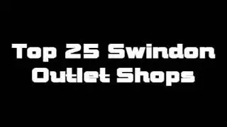 Top 25 Swindon Outlet Shops
