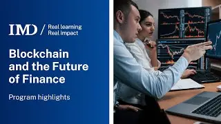 IMD Blockchain and the Future of Finance Online Program | Program Highlights