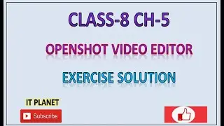CLASS 8: CH-5- OPENSHOT VIDEO EDITOR EXERCISE SOLUTION