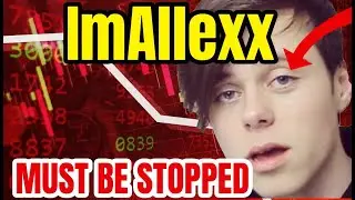 ImAllexx MUST BE STOPPED