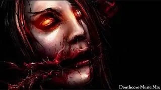 ► 1 Hour Deathcore Music Mix [Alternative Death Metal]