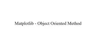 Matplotlib Object Oriented Method