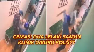 DUA LELAKI SAMUN KLINIK GUNA PARANG DIBURU POLIS??