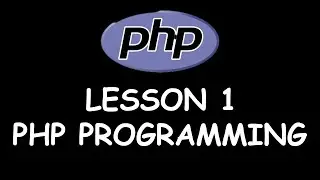 Lesson 1: PHP Programming (introduction and installation)