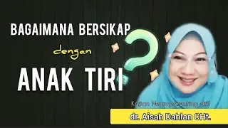 Cara Bersikap Dengan Anak Tiri - Seminar Neuroparenting dr. Aisah Dahlan, CMHt.