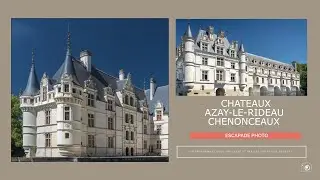 Escapade Photo : Azay le Rideau et Chenonceau (Châteaux de la Loire)