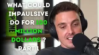 What could Impaulsive do for 100 million dollars ? Part 1