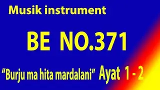 Buku Ende (BE) NO.371 BURJU MA HITA MARDALANI (Ayat 1 - 2)
