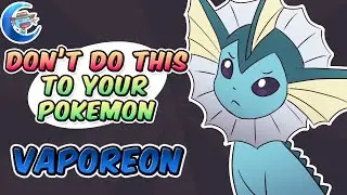 Don't do this to your Pokemon | Vaporeon