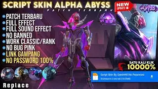 NEW UPDATE !! | Script Skin Alpha Abyss | No Password | Full Effect Voice - Patch Terbaru