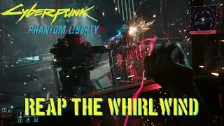 Cyberpunk 2077 Phantom Liberty - Reap The Whirlwind
