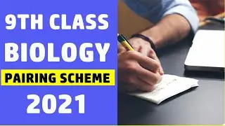 Pairing Scheme Of Biology 9th Class | Pairing Scheme of 9th Class 2021 Biology | 9th Biology