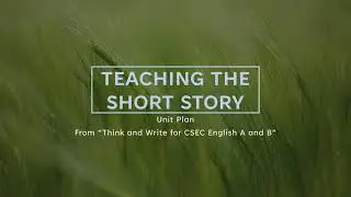 Teaching the short story for CSEC