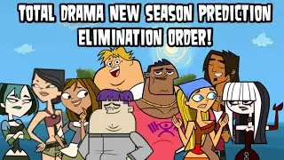 Total Drama New Season Prediction Elimination Order! | James TD
