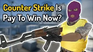 Counter Strike Is Pay To Win Now?