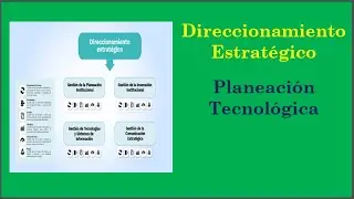 Direccionamiento Estratégico y Planeación tecnológica