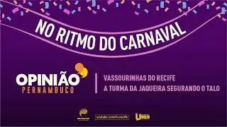 Opinião Pernambuco - No Ritmo do Carnaval #25