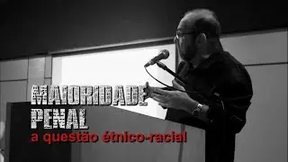 Maioridade Penal: A questão étnico-racial (parte 3)