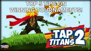 Tap Titans 2 | MUST KNOW | Top 5 Tips | On Winning Tournaments